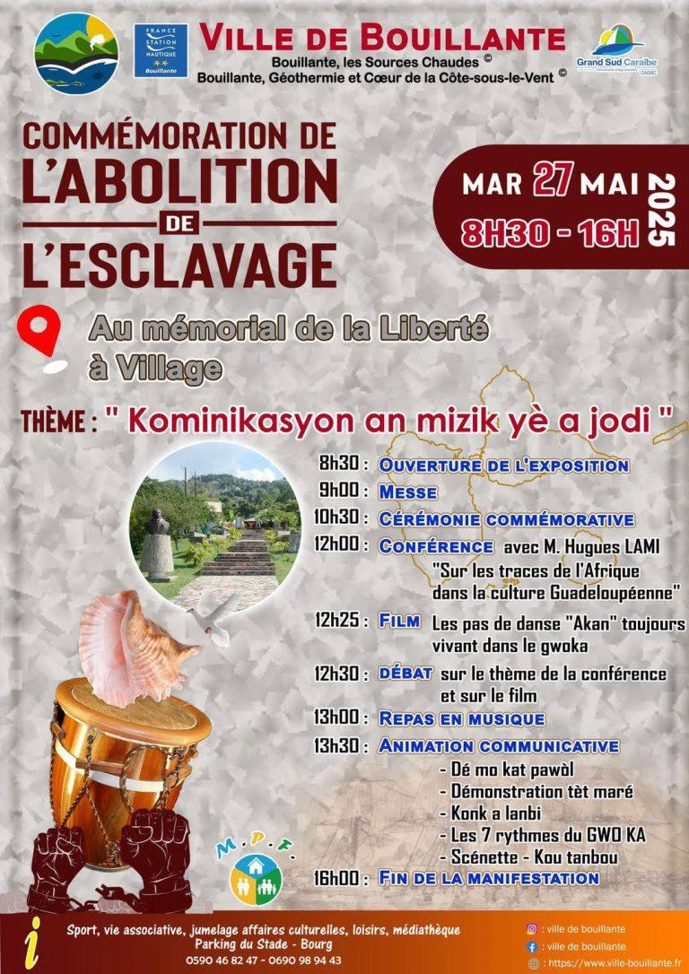 Commémoration de l’abolition de l’esclavage à Bouillante le 27 mai 2025, au Mémorial de la Liberté à Village. La journée débutera avec une exposition, suivie d’une messe, d’une cérémonie commémorative, d’une conférence sur “Les traces de l’Afrique dans la culture guadeloupéenne”, puis du film “Les pas de danse ‘Akan’” et d’un débat sur le film et la conférence. Le tout sera rythmé par un repas en musique et des animations, dont une démonstration de Gwo Ka et un Kout Tambou.
