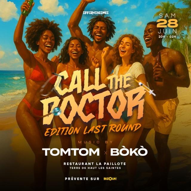 Soirée “Call the Doctor” – Edition Last Round au restaurant La Paillote à Terre-de-Haut, Les Saintes, le samedi 28 juin 2025. Ambiance festive sur la plage de 20h à 2h avec Tomtom et Bòkò aux platines.