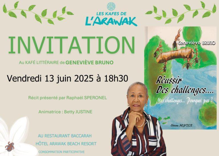 Kafé Littéraire de Geneviève Bruno - Réussir des Challenges le 13 juin 2025 à 18h30. Récit présenté par Raphaël Speronel, animé par Betty Justine. Au Restaurant Baccarah, Hôtel Arawak Beach Resort, avec une consommation participative.