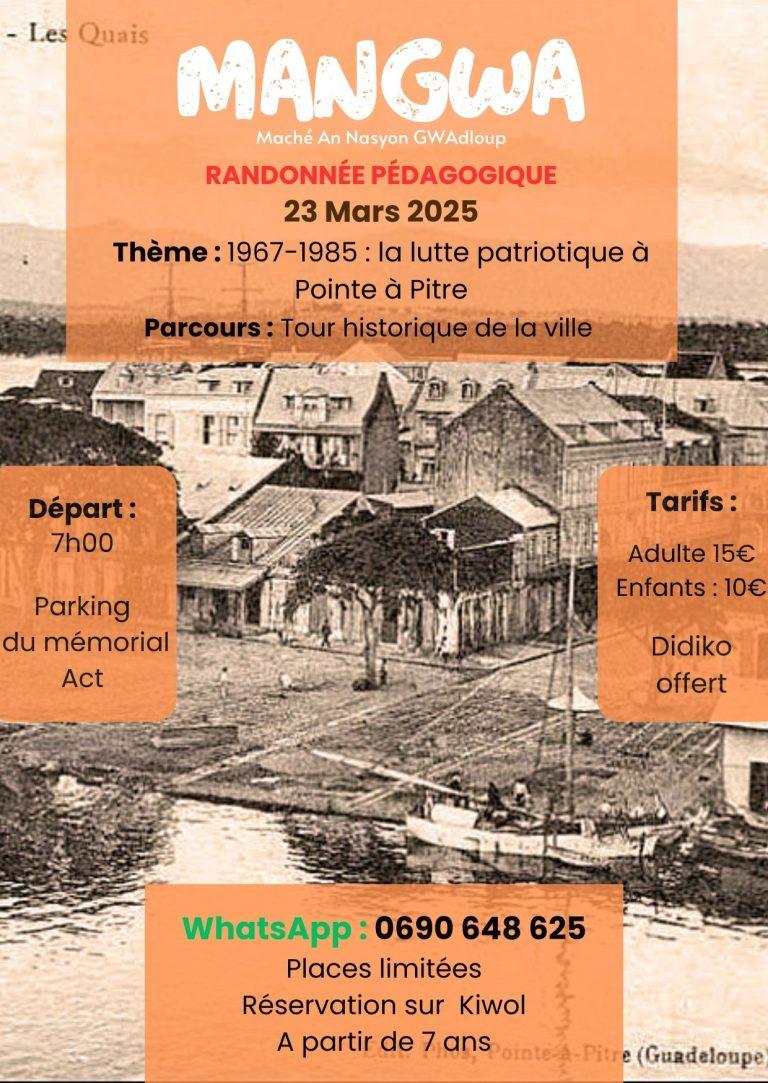 Randonnée pédagogique MANGWA à Pointe-à-Pitre le 23 mars 2025 sur le thème de la lutte patriotique de 1967 à 1985. Départ à 7h du parking du Mémorial ACTe, avec un tour historique de la ville. Tarifs : 15 € adulte, 10 € enfant, didiko offert.