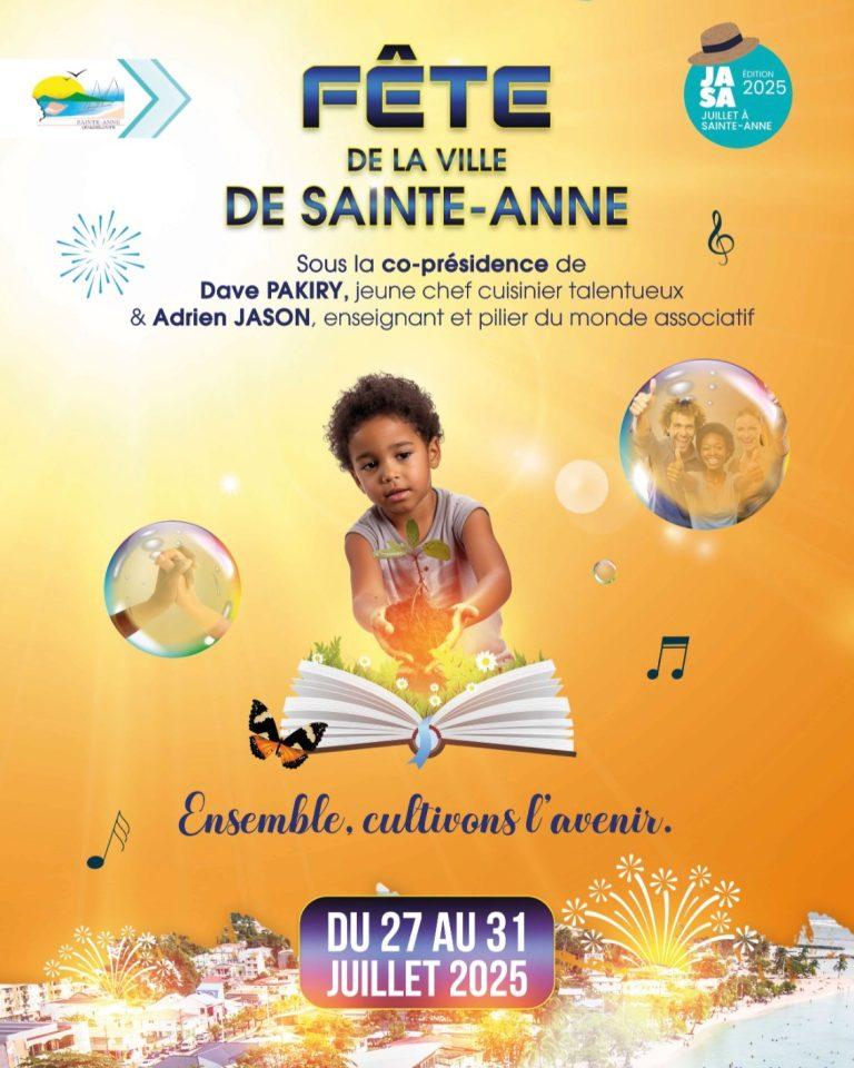 Fête de la Ville de Sainte-Anne du 27 au 31 juillet 2025 sur le thème “Ensemble, cultivons l’avenir” avec concerts, animations, spectacles, hommages et expositions.