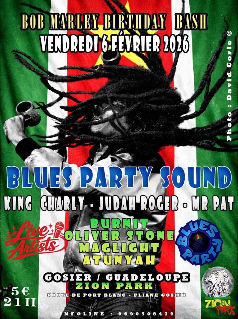 Concert Bob Marley Birthday Bash le vendredi 6 février 2026 à 21h au Zion Park, Le Gosier, Guadeloupe, avec Blues Party Sound, King Charly, Judah Roger, Mr Pat, Burnit, Oliver Stone, Maglight et Atunyah.