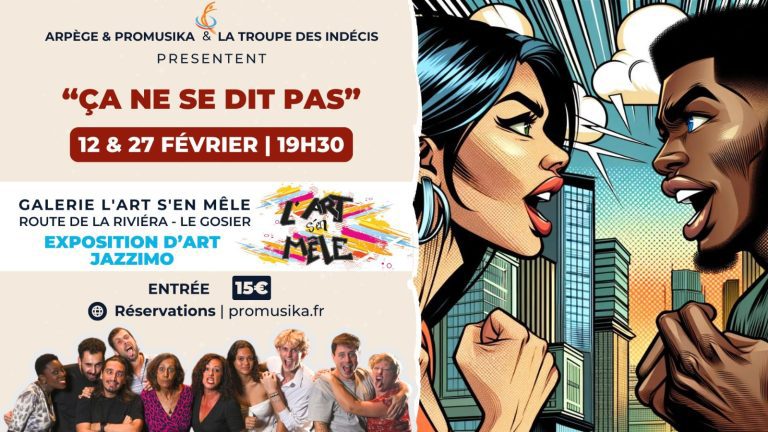 Spectacle « Ça ne se dit pas » présenté par Arpège & Promusika et la troupe des Indécis les 12 et 27 février 2026 à la Galerie L’Art s’en Mêle, route de la Riviera au Gosier, Guadeloupe, exposition d’art Jazzimo et représentation théâtrale à 19h30.