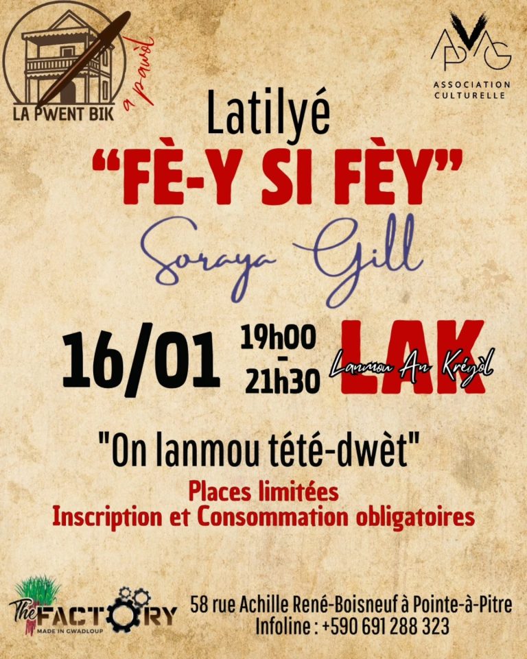 Latilyé « Fè-y si fèy » animé par Saraya Gill le vendredi 16 janvier 2026 de 19h00 à 21h30 à The Factory, Pointe-à-Pitre. Atelier culturel en langue créole autour du thème « On lanmou tété-dwèt ». Places limitées, inscription et consommation obligatoires.