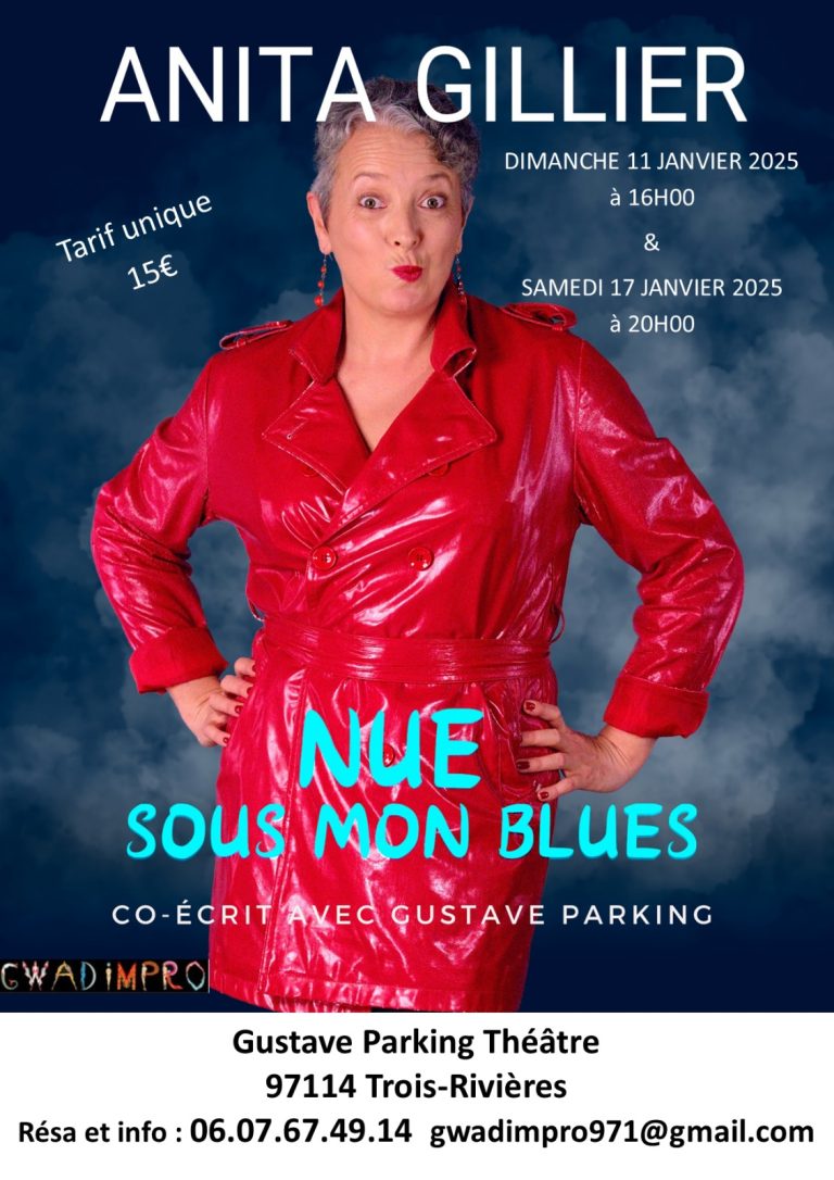Spectacle « Nue sous mon blues » avec Anita Gillier, seule en scène, co-écrit avec Gustave Parking. Représentations les 11 et 17 janvier 2025 au Gustave Parking Théâtre à Trois-Rivières, Guadeloupe.