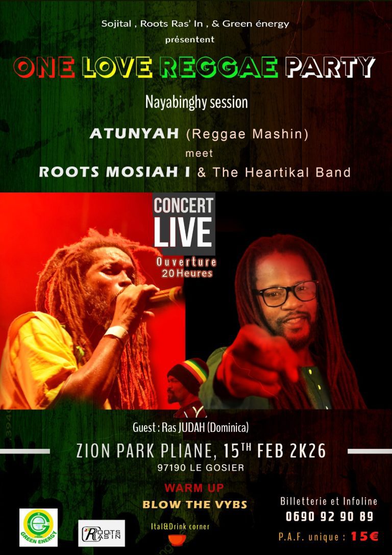 Concert One Love Reggae Party le 15 février 2026 à partir de 20h au Zion Park, Plaine Le Gosier, Guadeloupe, avec Atunyah (Reggae Mashin), Roots Mosiah I & The Heartikal Band et Ras Judah, session Nyabinghy et ambiance reggae live.