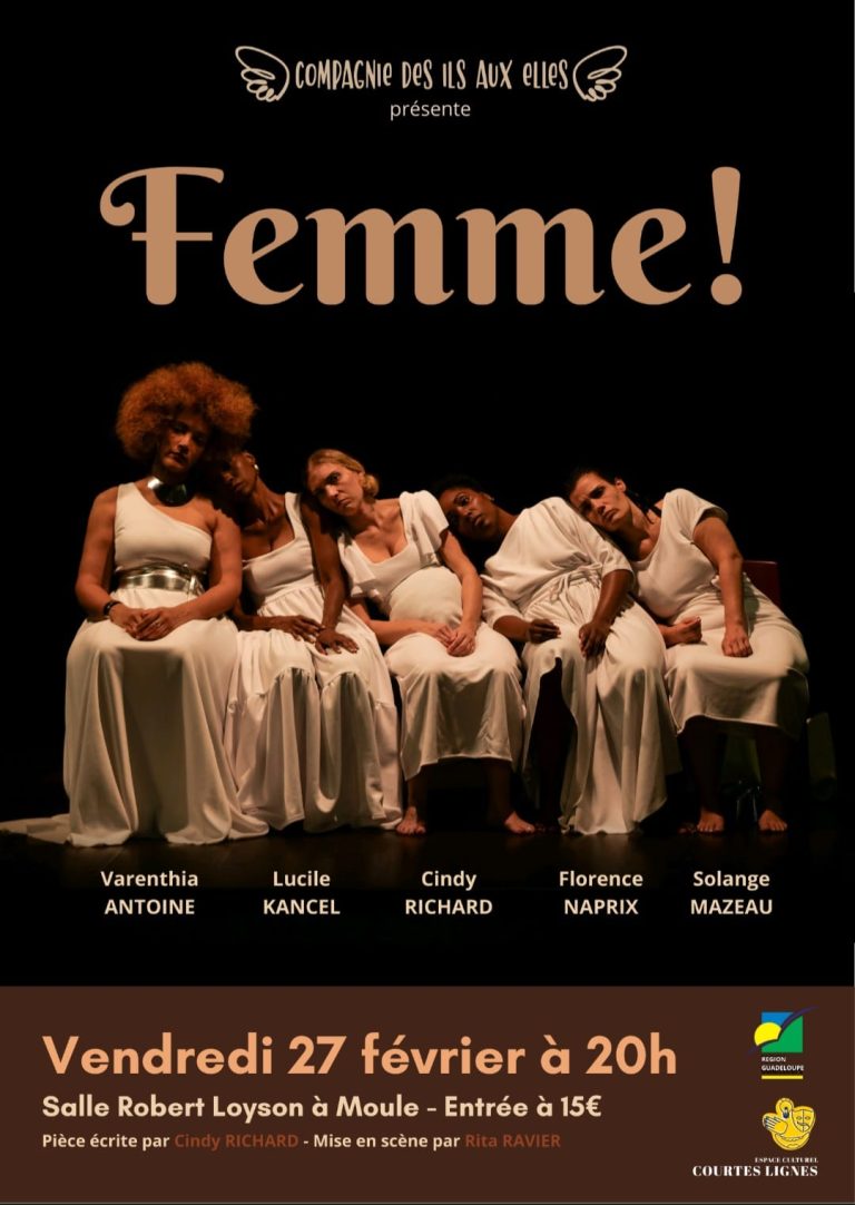 Spectacle de théâtre Femme! le 27 février 2026 à la salle Robert Loyson au Moule, une pièce engagée portée par cinq comédiennes explorant les réalités, les corps et les voix des femmes, écrite par Cindy Richard et mise en scène par Rita Ravier.