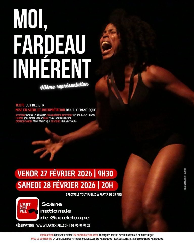 Spectacle Moi, fardeau inhérent les 27 et 28 février 2026 à L’Artchipel, Scène nationale de Guadeloupe, mise en scène et interprétation Daniely Francisque, tout public à partir de 15 ans.