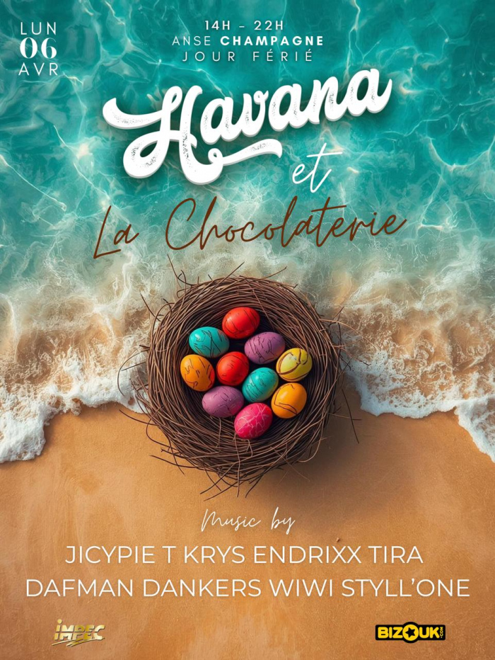 Événement Havana et La Chocolaterie le 6 avril 2026 à Anse Champagne à Saint-François avec plusieurs DJs pour une journée festive en bord de mer.
