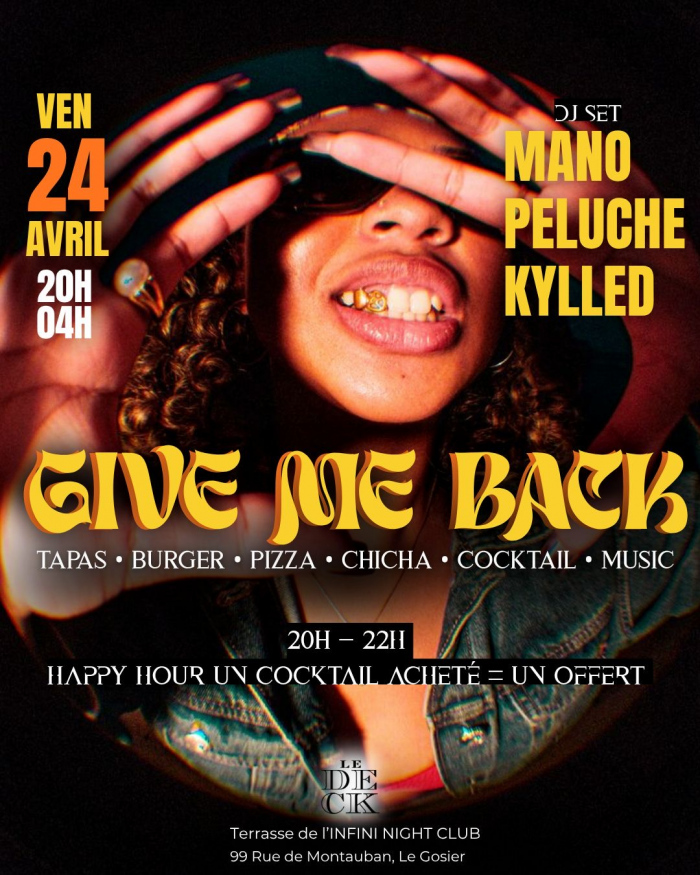 Soirée Give Me Back le 24 avril 2026 à l’Infini au Gosier de 20h à 4h avec Mano Peluche Kylled, tapas burgers pizza chicha cocktails et happy hour.