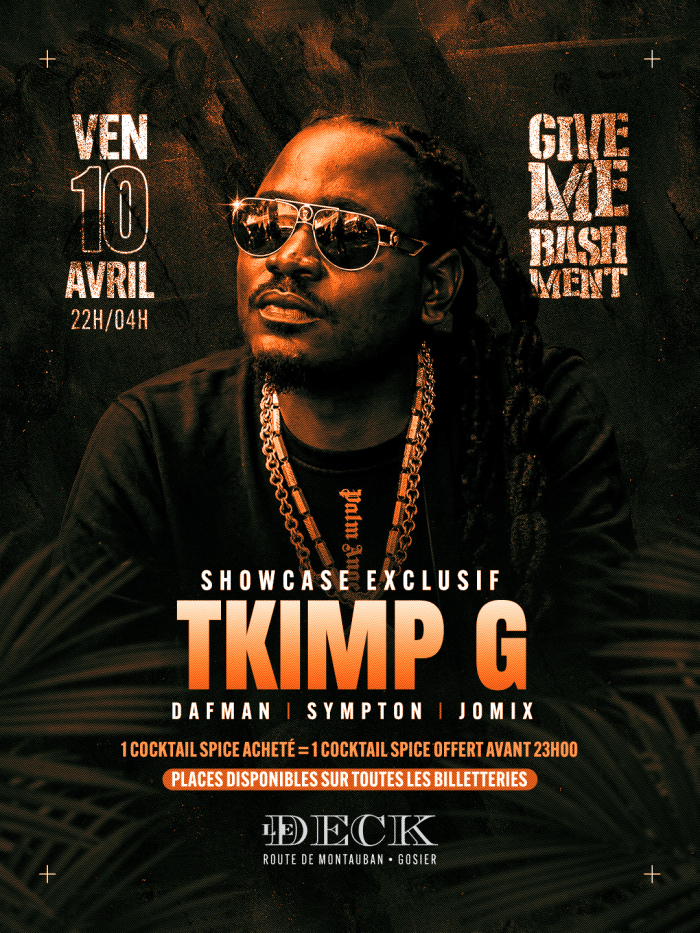 Showcase exclusif TKimp G le 10 avril 2026 au Deck au Gosier de 22h à 4h avec Dafman Sympt0n Jomix, soirée Give Me Basement et offres cocktails.