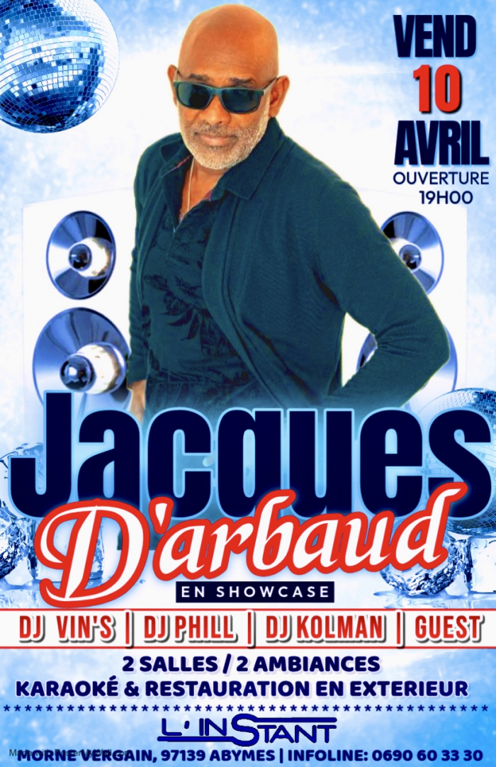 Showcase Jacques D’Arbaud le 10 avril 2026 à L’Instant aux Abymes avec DJ Vin’s DJ Phill DJ Kolman, ouverture 19h, deux ambiances karaoké et restauration.