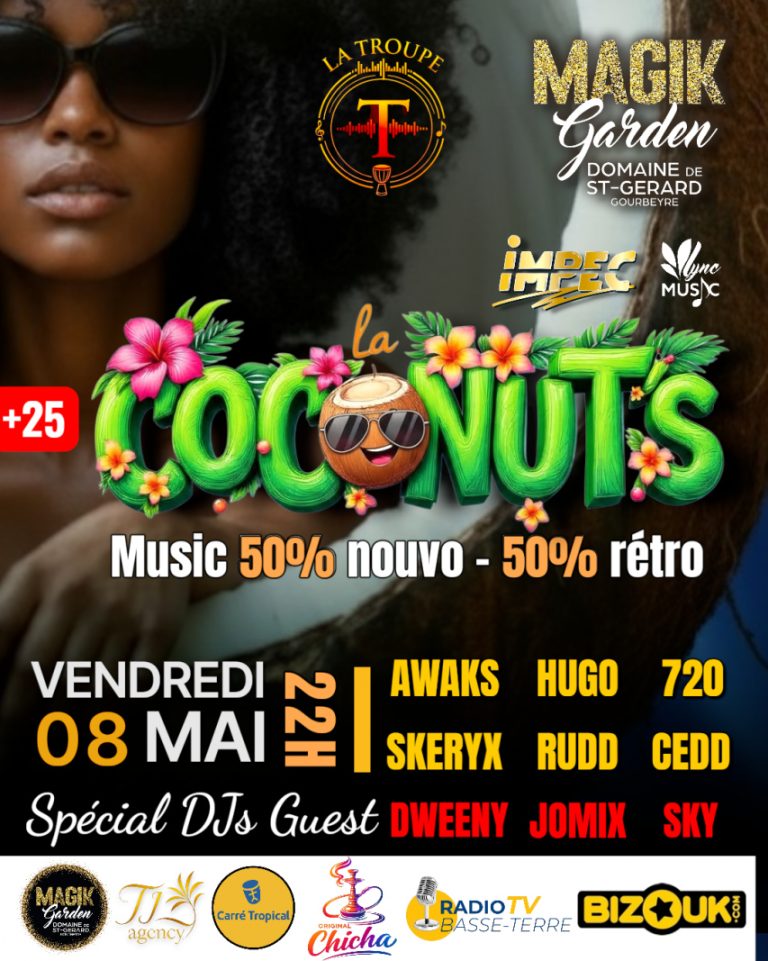 Soirée La Coconuts le 8 mai 2026 au Magik Garden à Gourbeyre en Guadeloupe, événement +25 avec DJs Awaks, Hugo, Skeryx et guests, ambiance 50% nouveautés 50% rétro afro caribéenne et urbaine à partir de 22h.