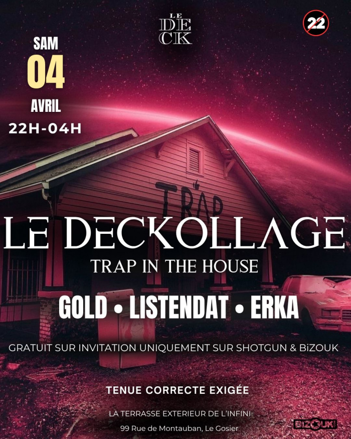 Soirée Le Deckollage Trap in the House le 4 avril 2026 au Gosier avec DJs Gold, Listendat et Erka, de 22h à 4h sur la terrasse de l’Infini.