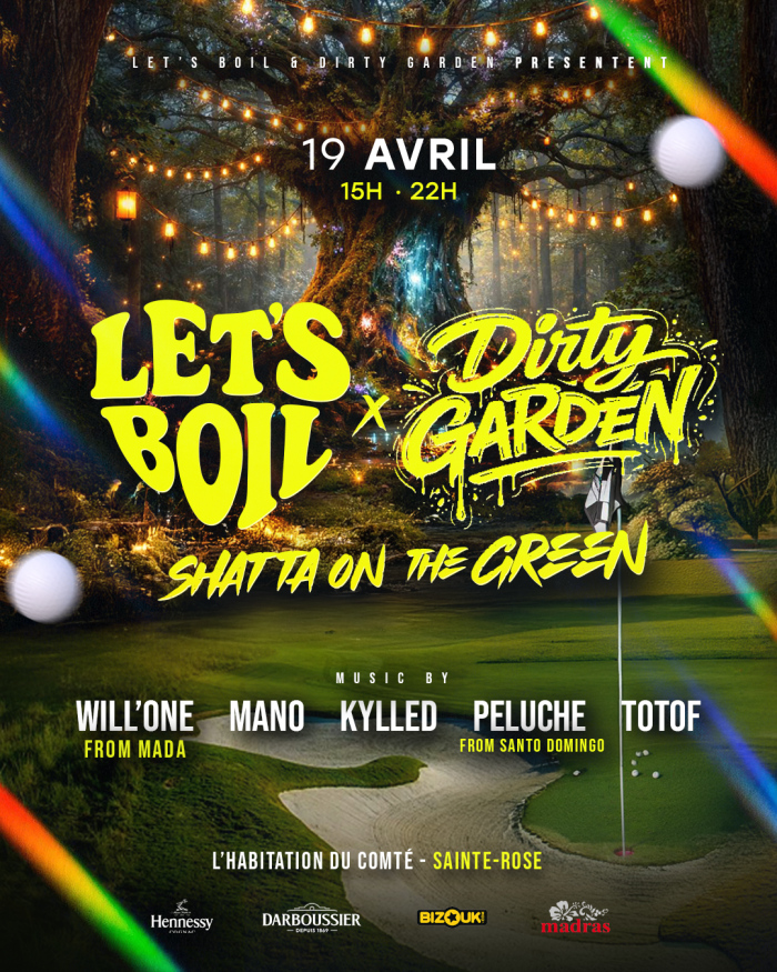 Soirée Let’s Boil x Dirty Garden le 19 avril 2026 à l’Habitation du Comté à Sainte-Rose de 15h à 22h avec ambiance shatta on the green et DJs Will’One Mano Kylled Peluche Totof.