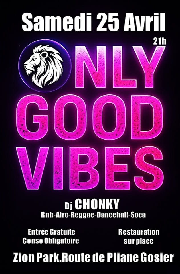 Soirée Only Good Vibes le 25 avril 2026 à 21h au Zion Park au Gosier avec DJ Chonky, ambiance RnB afro reggae dancehall soca, entrée gratuite avec consommation obligatoire.