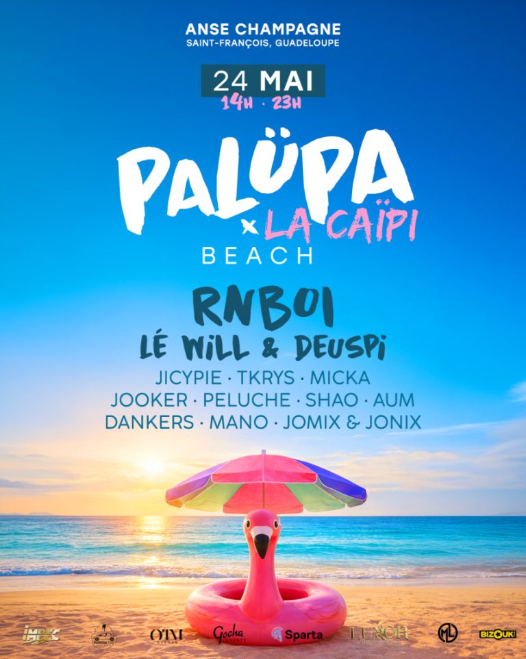 Beach party Palupa x La Caïpi le 24 mai 2026 de 14h à 23h à Anse Champagne à Saint-François en Guadeloupe avec RNBOI, Lé Will et Deuspi.