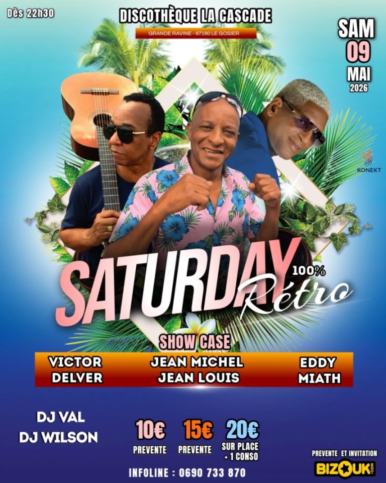 Soirée Saturday Rétro le 9 mai 2026 dès 22h30 à la Discothèque La Cascade au Gosier avec Victor Delver, Jean Michel Jean Louis et Eddy Miath, DJ Val et DJ Wilson, prévente dès 10€.
