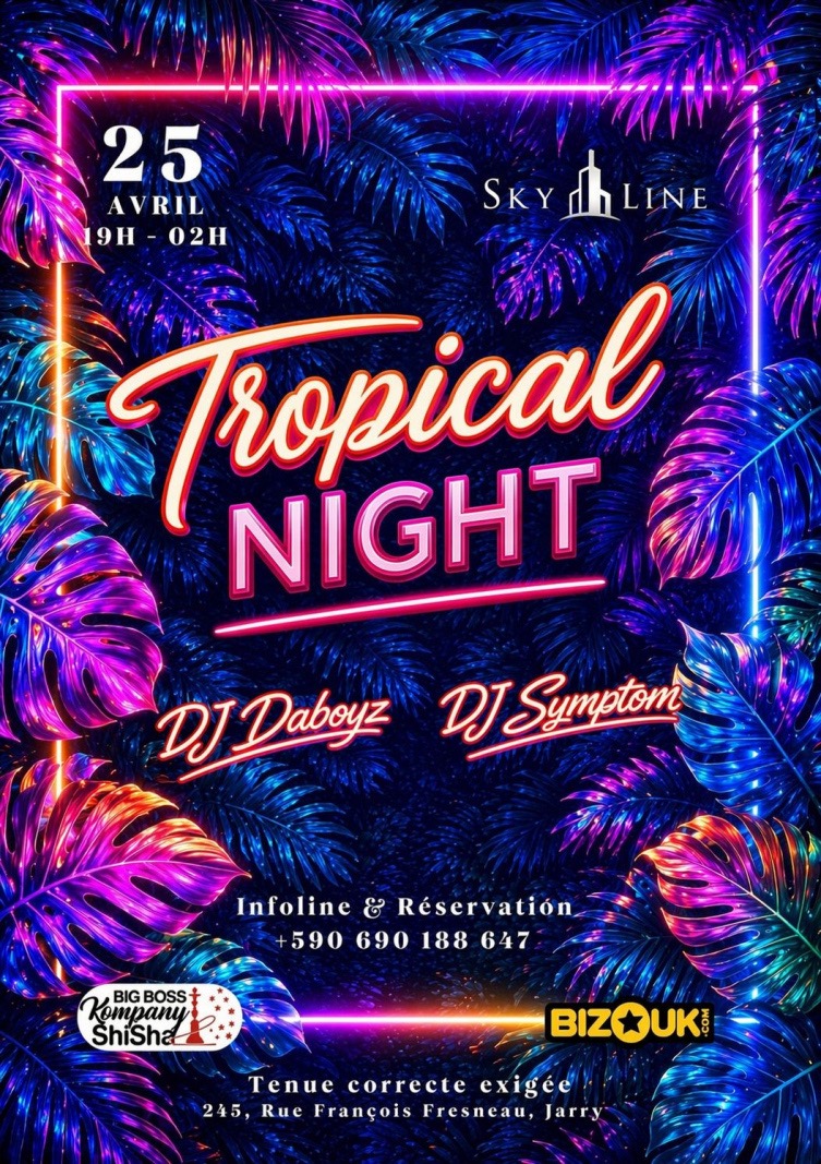 Soirée Tropical Night le 25 avril 2026 de 19h à 2h au Skyline à Jarry avec DJ Daboyz et DJ Symptom, réservation au 0690 188 647.