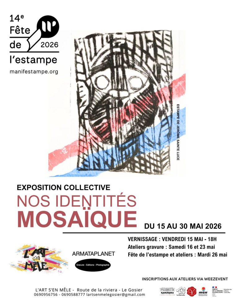 Exposition collective “Nos Identités Mosaïque” du 15 au 30 mai 2026 à L’Art s’en Mêle au Gosier avec vernissage, ateliers de gravure et fête de l’estampe en Guadeloupe.