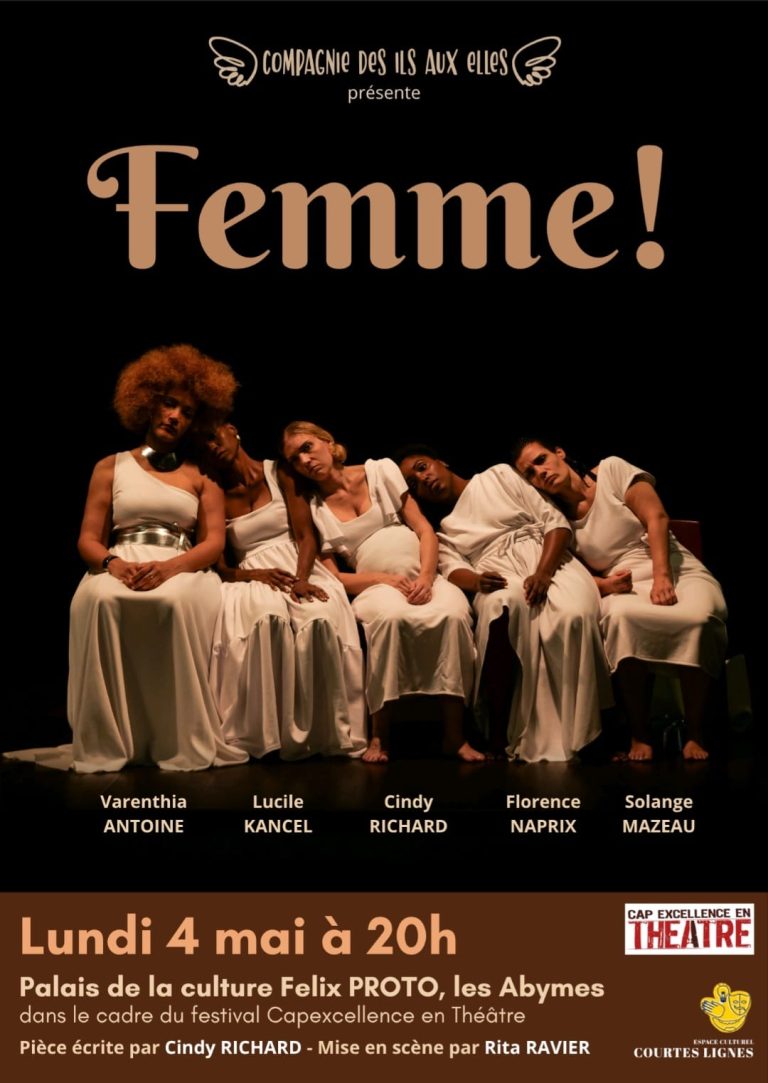 Pièce de théâtre Femme le 4 mai 2026 au Palais de la culture Félix Proto aux Abymes, avec plusieurs comédiennes, dans le cadre du festival Cap Excellence en Théâtre.