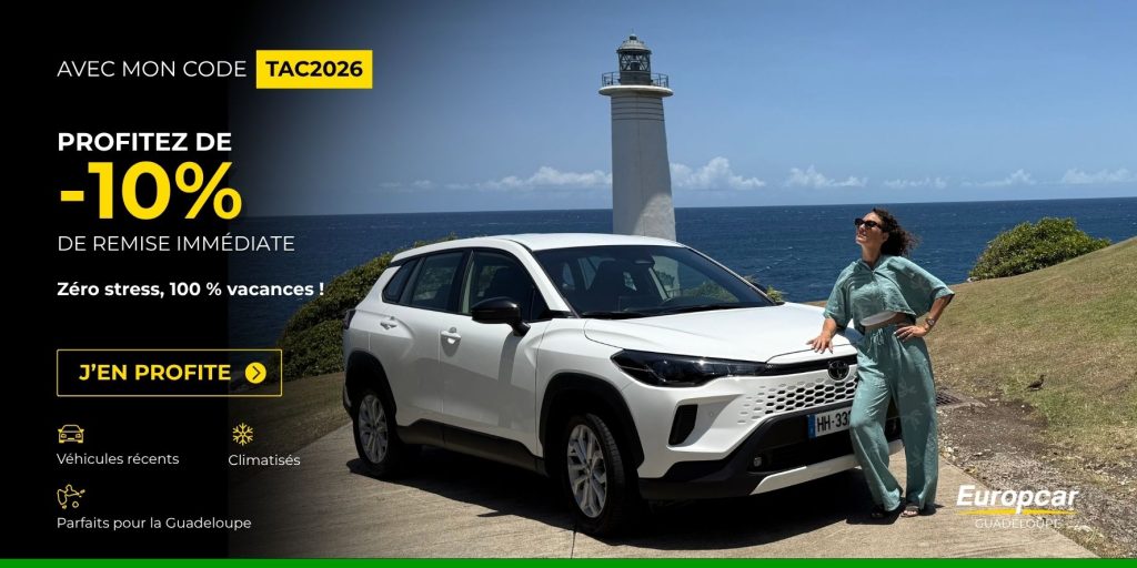Réservez votre location de voiture en Guadeloupe chez EuropCar Guadeloupe et profitez de 10 % de remise supplémentaire avec le code TAC2026.